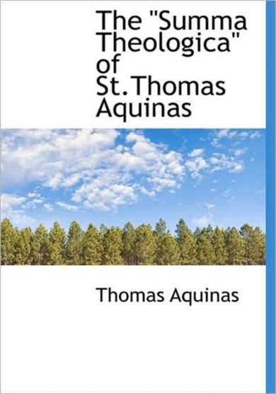 The Summa Theologica of St.Thomas Aquinas