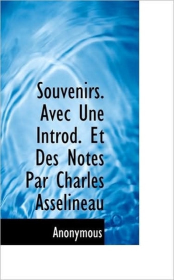 Souvenirs. Avec Une Introd. Et Des Notes Par Charles Asselineau