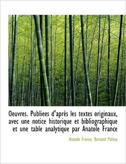 Oeuvres. Publiees D'Apres Les Textes Originaux, Avec Une Notice Historique Et Bibliographique Et Une