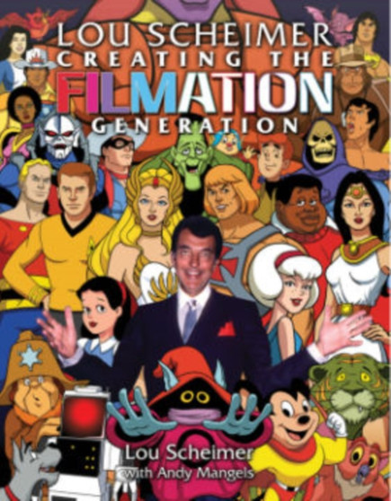 Lou Scheimer: Creating the Filmation Generation by Lou Scheimer - Paperback