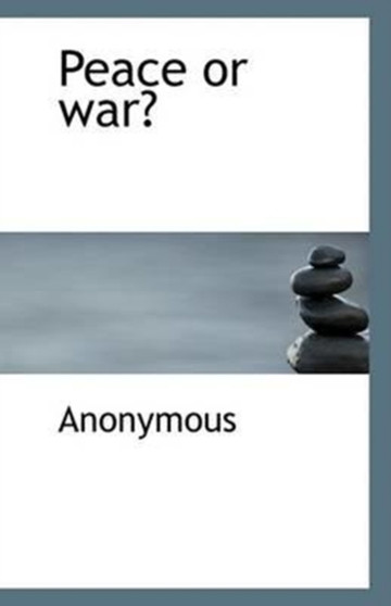 Peace or war?