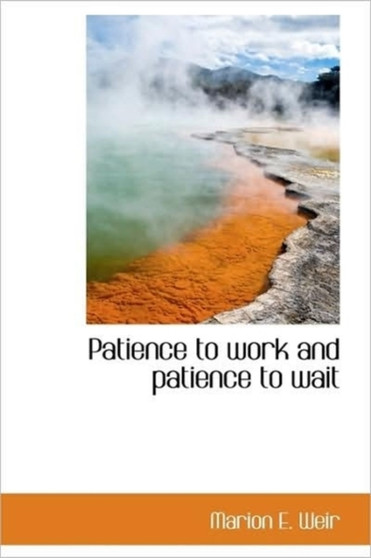 Patience to Work and Patience to Wait