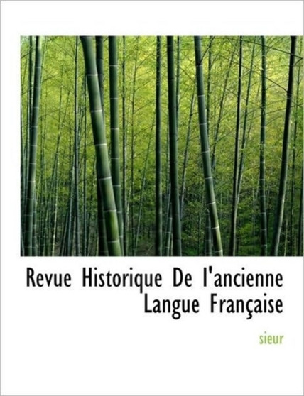 Revue Historique de I'ancienne Langue Fran Aise