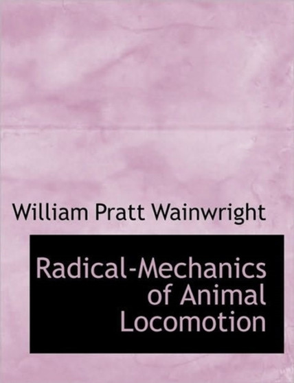 Radical-Mechanics of Animal Locomotion