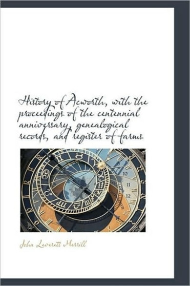 History of Acworth, with the Proceedings of the Centennial Anniversary, Genealogical Records, and Re