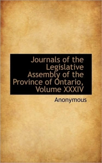 Journals of the Legislative Assembly of the Province of Ontario, Volume XXXIV