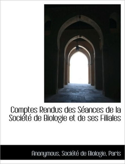 Comptes Rendus Des Seances de La Societe de Biologie Et de Ses Filiales