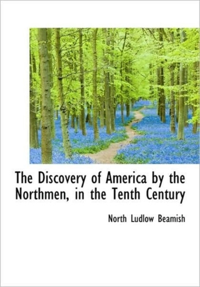 The Discovery of America by the Northmen, in the Tenth Century
