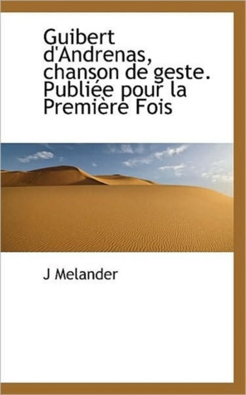 Guibert D'Andrenas, Chanson de Geste. Publi E Pour La Premi Re Fois