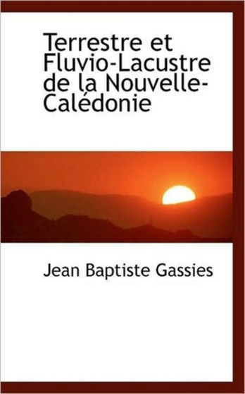 Terrestre Et Fluvio-Lacustre de La Nouvelle-Cal Donie