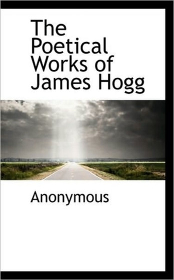 The Poetical Works of James Hogg