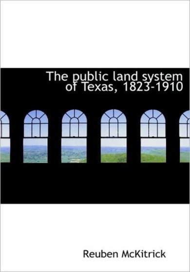 The Public Land System of Texas, 1823-1910