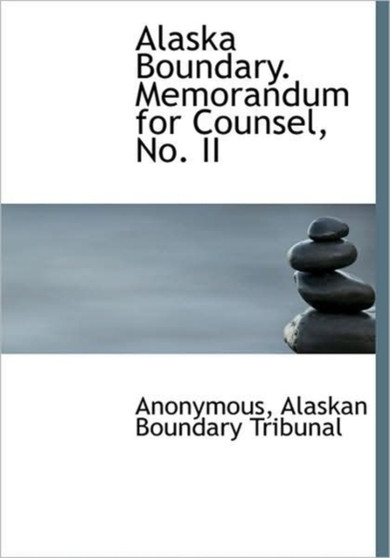 Alaska Boundary. Memorandum for Counsel, No. II