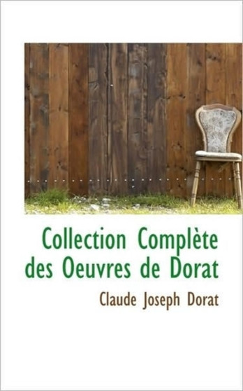 Collection Compl Te Des Oeuvres de Dorat