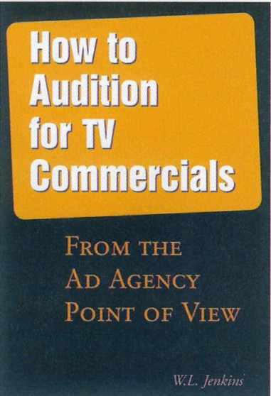 How to Audition for TV Commercials : From the Ad Agency Point of View by W.L. Jenkins - Paperback
