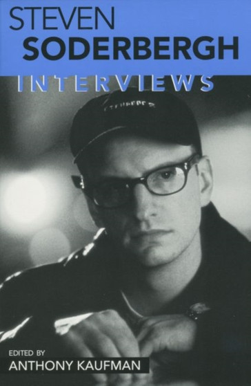Steven Soderbergh : Interviews by Anthony Kaufman - Paperback