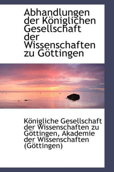 Abhandlungen Der K Niglichen Gesellschaft Der Wissenschaften Zu G Ttingen
