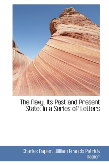 The Navy, Its Past and Present State : In a Series of Letters