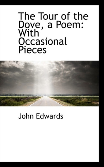 The Tour of the Dove, a Poem : With Occasional Pieces