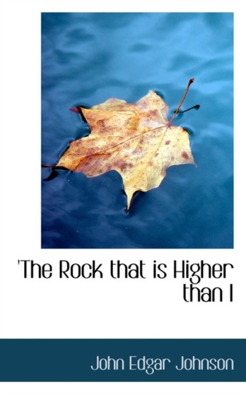 The Rock That Is Higher Than I