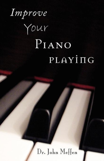 Improve Your Piano Playing by John Meffen - Paperback