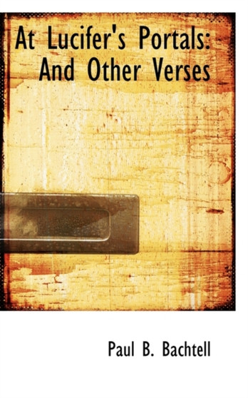 At Lucifer's Portals : And Other Verses