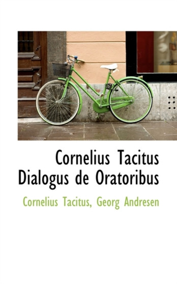 Cornelius Tacitus Dialogus de Oratoribus