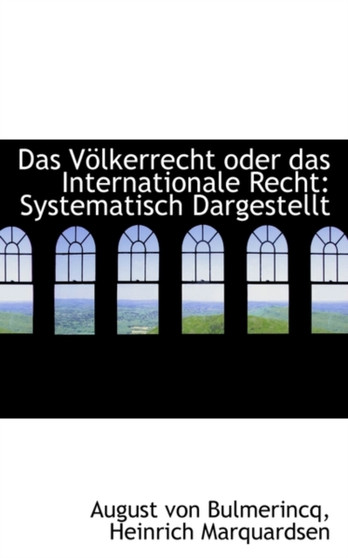 Das V Lkerrecht Oder Das Internationale Recht : Systematisch Dargestellt