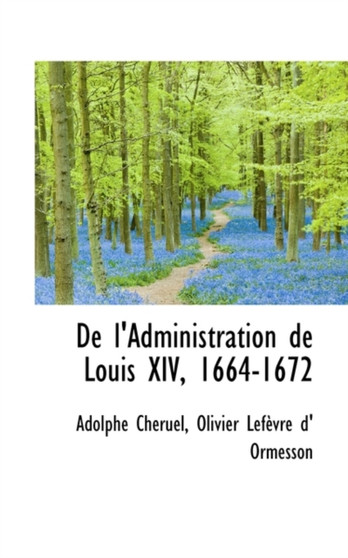 de L'Administration de Louis XIV, 1664-1672