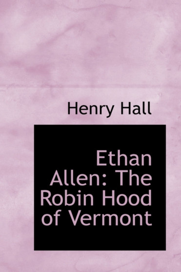 Ethan Allen : The Robin Hood of Vermont