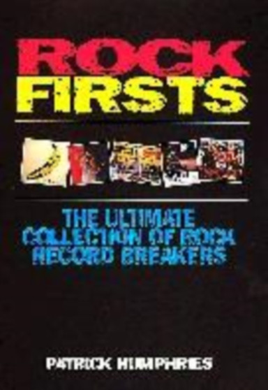 Rock Firsts : The Ultimate Collection of Rock Records by Patrick Humphries - Paperback