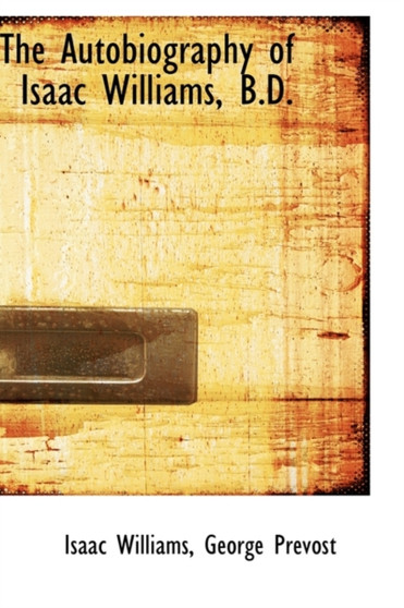 The Autobiography of Isaac Williams, B.D.