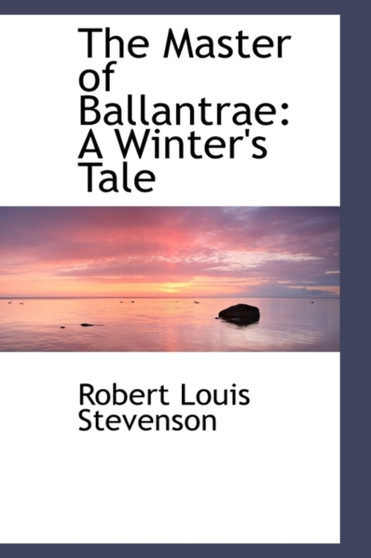 The Master of Ballantrae : A Winter's Tale