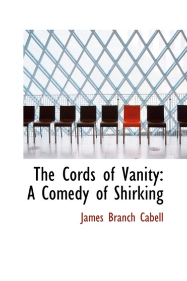 The Cords of Vanity : A Comedy of Shirking