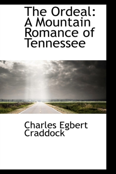 The Ordeal : A Mountain Romance of Tennessee