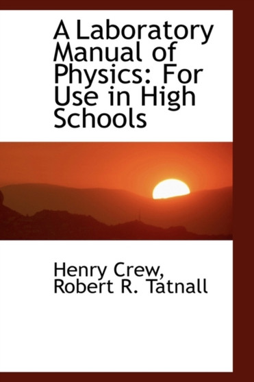 A Laboratory Manual of Physics : For Use in High Schools