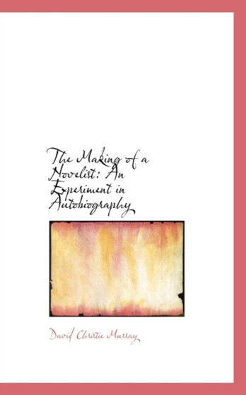 The Making of a Novelist : An Experiment in Autobiography