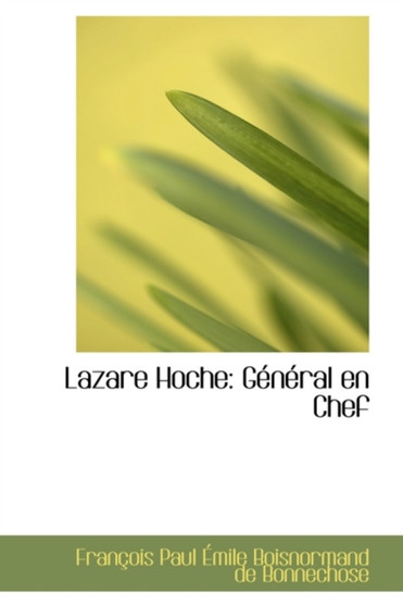 Lazare Hoche : General En Chef