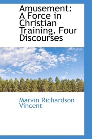 Amusement : A Force in Christian Training. Four Discourses