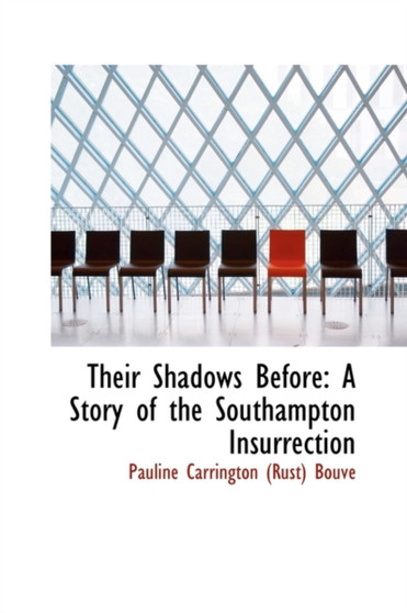 Their Shadows Before : A Story of the Southampton Insurrection