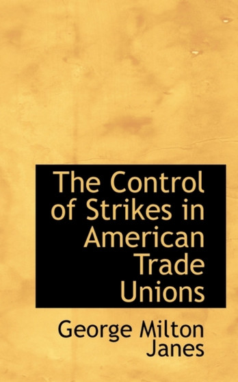 The Control of Strikes in American Trade Unions