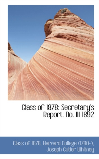 Class of 1878 : Secretary's Report. No. III 1892