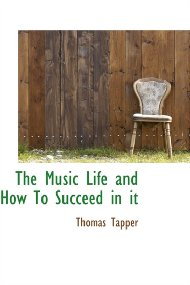 The Music Life and How to Succeed in It