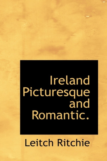 Ireland Picturesque and Romantic. Ireland Picturesque and Romantic.