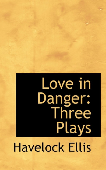 Love in Danger : Three Plays