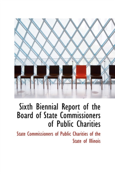 Sixth Biennial Report of the Board of State Commissioners of Public Charities