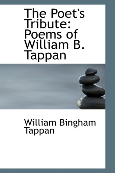 The Poet's Tribute : Poems of William B. Tappan