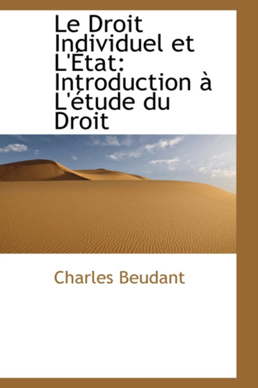 Le Droit Individuel et L'Etat : Introduction a L'etude du Droit