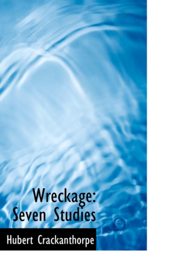 Wreckage : Seven Studies
