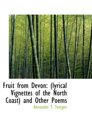 Fruit from Devon : (lyrical Vignettes of the North Coast) and Other Poems